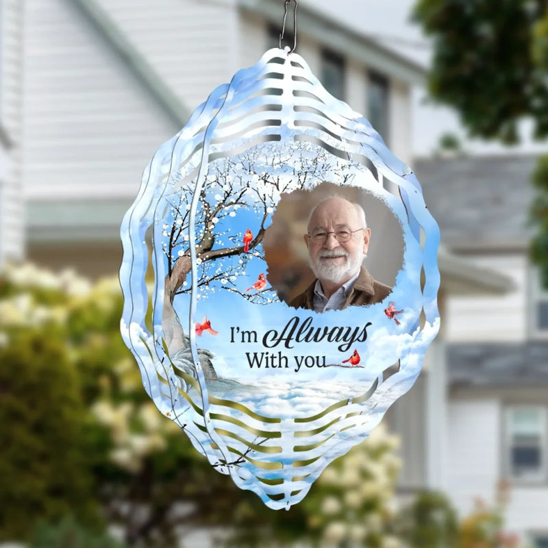 Custom Photo Still With You, Just Unseen - Memorial Personalized Custom Wind Spinner - Sympathy Gift For Family Members
