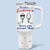 Your Reward For Great Decision-Making - Family Personalized Custom 40 Oz Stainless Steel Tumbler With Handle - Mother's Day, Gift For Mom