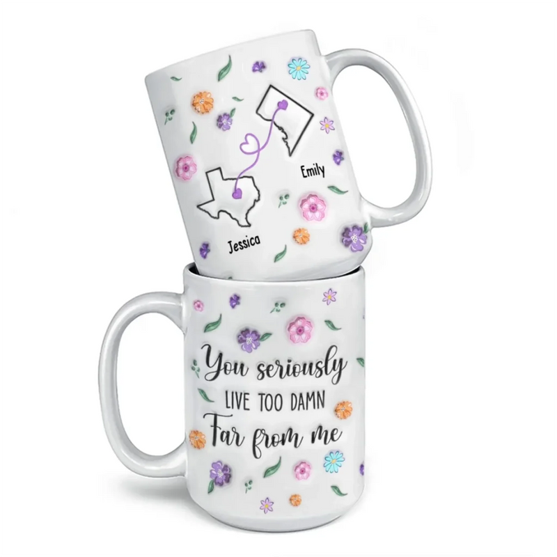 Long Distance You’re Too Far, But Forever Close - Bestie Personalized Custom 3D Inflated Effect Printed Mug - Gift For Best Friends, BFF, Sisters