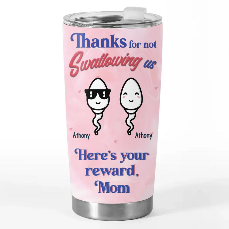 Custom Name “Thanks for Not Swallowing Us” Gifts for Mom - Personalized Tumbler