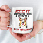 Custom Funny Dog Mom Mother's Day Gifts - Personalized Mugs