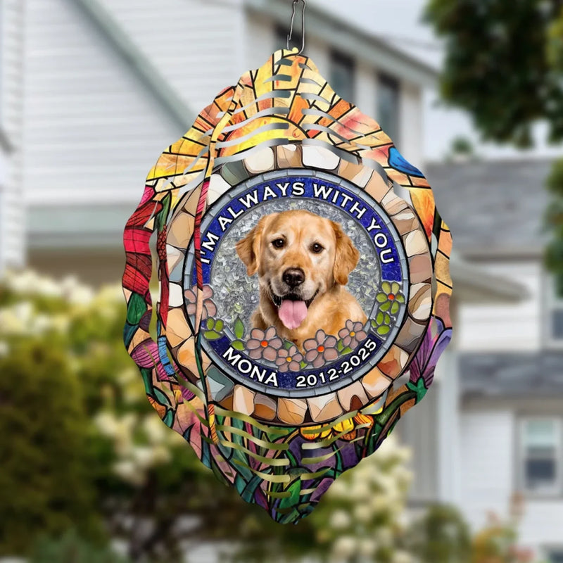 Custom Photo I'm Always With You - Memorial Personalized Custom Wind Spinner - Sympathy Gift For Pet Owners, Pet Lovers
