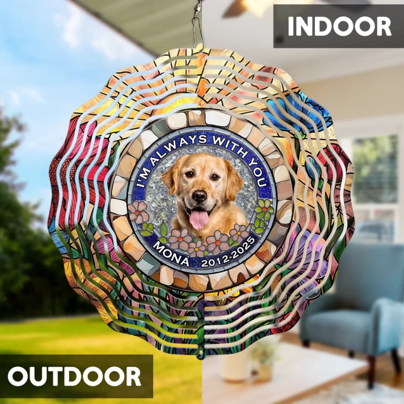 Custom Photo I'm Always With You - Memorial Personalized Custom Wind Spinner - Sympathy Gift For Pet Owners, Pet Lovers