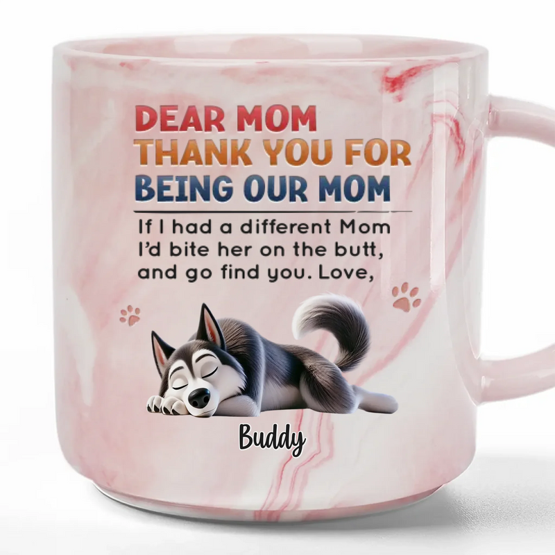 Thanks For Being Our Mom, Forever Loved - Dog Personalized Custom Marble Mug - Gift For Pet Owners, Pet Lovers