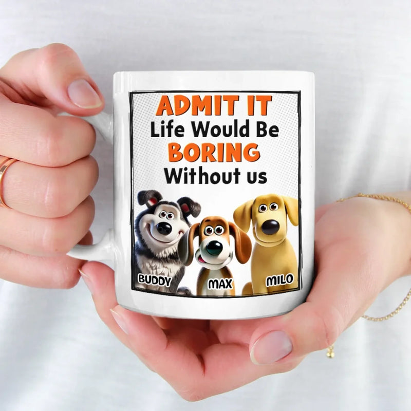 Admit It, We’re The Main Characters - Dog Personalized Custom Mug - Gift For Pet Owners, Pet Lovers