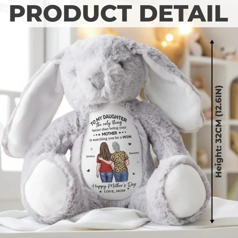 Proud Of Who You’ve Become - Family Personalized Custom Easter Bunny Plush - Mother's Day, Gift For Mom, Daughter