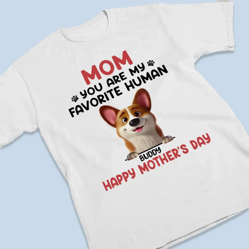 Mom, You’re Paws Down My Favorite Human - Dog Personalized Custom Unisex T-shirt, Premium T-shirt, Hoodie - Mother's Day, Gift For Pet Owners, Pet Lovers