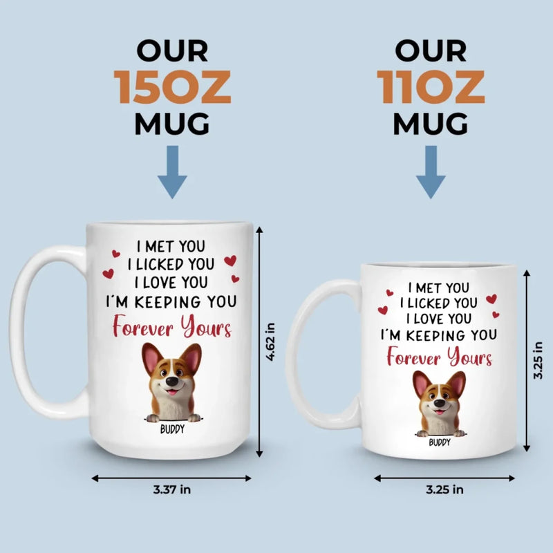 Licked You, Loved You, Always Yours - Dog Personalized Custom Mug - Gift For Pet Owners, Pet Lovers