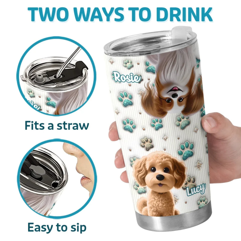 Life’s Better With Paws - Dog & Cat Personalized Custom 3D Inflated Effect Printed Tumbler - Gift For Pet Owners, Pet Lovers