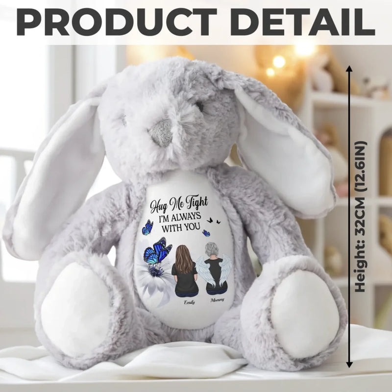 Hug Me Tight, I'm Always With You - Memorial Personalized Custom Easter Bunny Plush - Sympathy Gift For Family Members