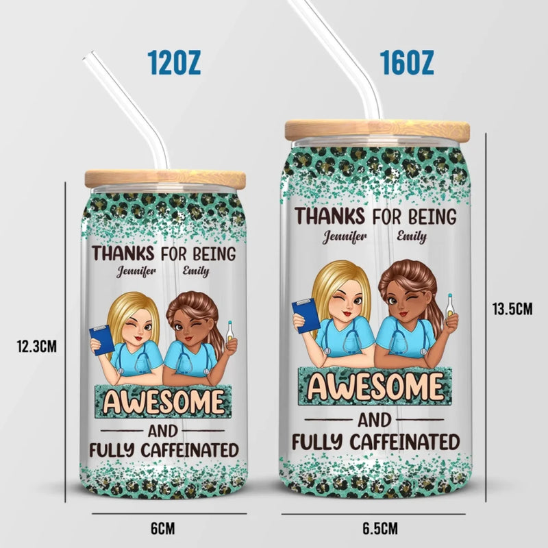 Here’s To Being Fully Caffeinated And Totally Awesome - Nurse Personalized Custom Glass Cup, Iced Coffee Cup - Appreciation, Thank You Gift, Nurse Life, Doctor Life