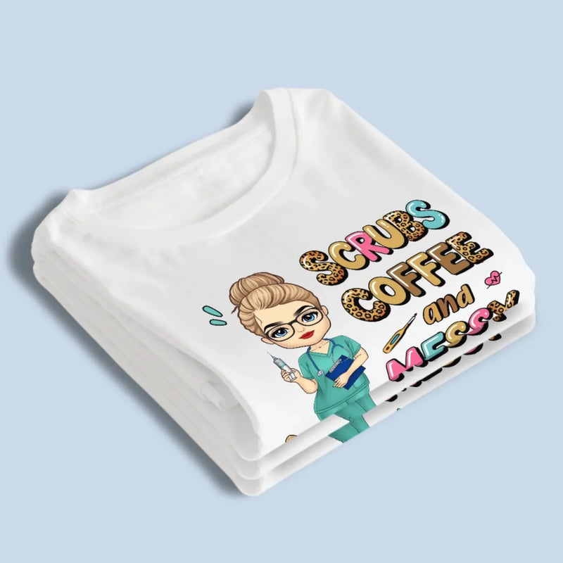 Messy Buns, Scrubs, And Endless Energy - Nurse Personalized Custom Unisex T-shirt, Premium T-shirt, Hoodie - Appreciation, Thank You Gift, Nurse Life, Doctor Life