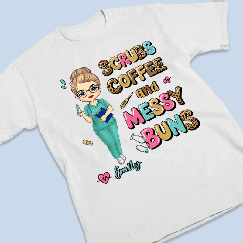 Messy Buns, Scrubs, And Endless Energy - Nurse Personalized Custom Unisex T-shirt, Premium T-shirt, Hoodie - Appreciation, Thank You Gift, Nurse Life, Doctor Life