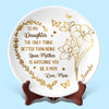 You Are A Daughter, A Blessing Beyond Measure - Family Personalized Custom Ceramic Plate - Mother's Day, Gift For Mom, Daughter