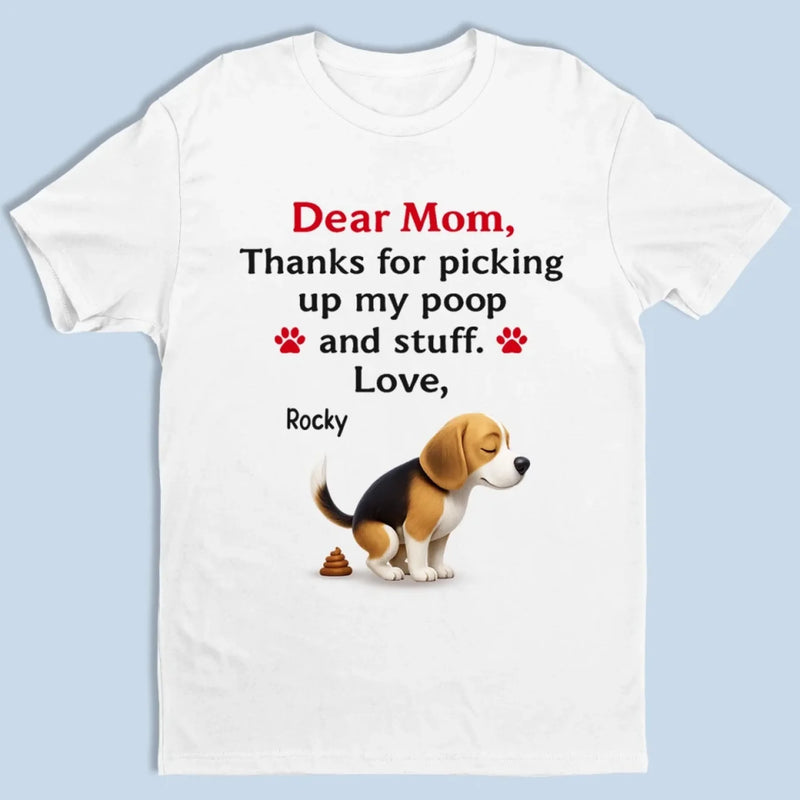 Thanks For Cleaning Up My Mess - Dog Personalized Custom Unisex T-shirt, Premium T-shirt, Hoodie - Mother's Day, Gift For Pet Owners, Pet Lovers