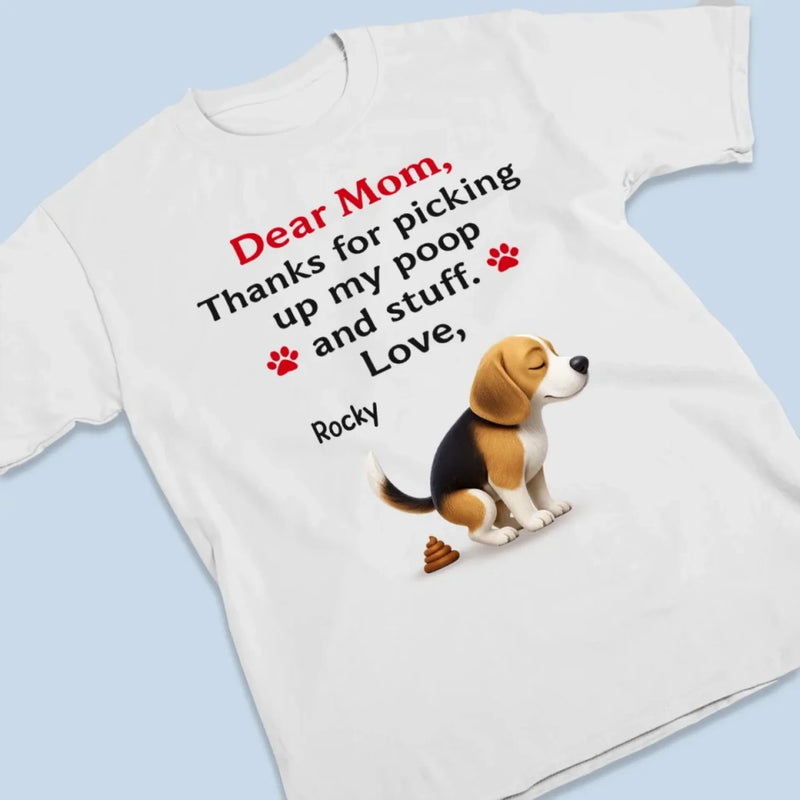 Thanks For Cleaning Up My Mess - Dog Personalized Custom Unisex T-shirt, Premium T-shirt, Hoodie - Mother's Day, Gift For Pet Owners, Pet Lovers