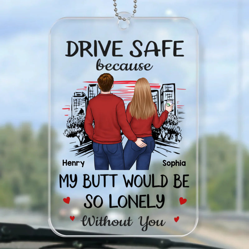 Custom Name Funny Drive Safe Couple Gifts - Personalized Car Ornament