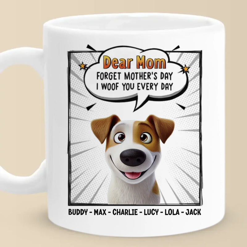Woof You Forever, Mom - Dog Personalized Custom Mug - Mother's Day, Gift For Pet Owners, Pet Lovers