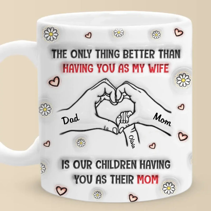 You’re Not Just My Wife, You’re Their Hero - Family Personalized Custom 3D Inflated Effect Printed Mug - Mother's Day, Gift For Wife, Anniversary