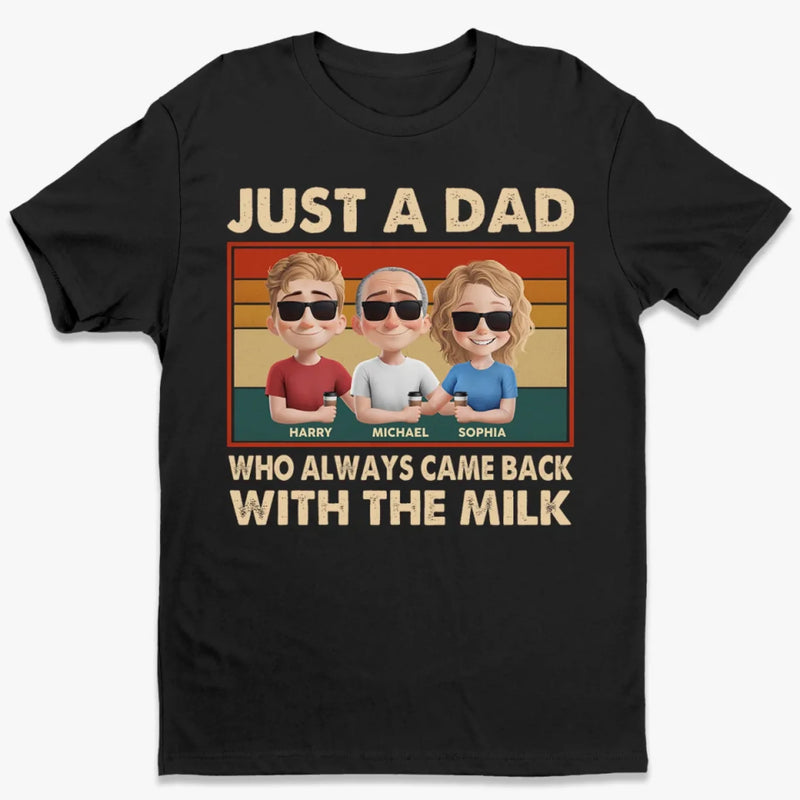 Just A Dad Who Always Came Back With The Milk - Family Personalized Custom Unisex T-shirt, Premium T-shirt, Hoodie - Father's Day, Gift For Dad, Grandpa