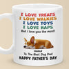 I Love Treats, I Love Playtime But I Love You The Most - Dog Personalized Custom Mug - Father's Day, Mother's Day, Gift For Pet Owners, Pet Lovers