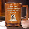 Thanks For Picking Up My Poop. Love Ya - Dog Personalized Custom Wooden Mug - Father's Day,  Gift For Dad, Pet Owners, Pet Lovers