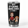 Best Dad Ever - Dog Personalized Custom Tumbler - Father's Day,  Gift For Dad, Pet Owners, Pet Lovers
