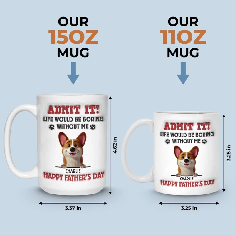 I’m The Reason You Smile Daily - Dog Personalized Custom 3D Inflated Effect Printed Mug - Father's Day,  Gift For Dad, Pet Owners, Pet Lovers