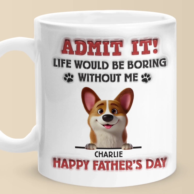 I’m The Reason You Smile Daily - Dog Personalized Custom 3D Inflated Effect Printed Mug - Father's Day,  Gift For Dad, Pet Owners, Pet Lovers