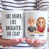 Like Father, Like Daughter - Family Personalized Custom Mug - Father's Day, Gift For Dad