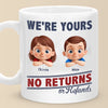 I Belong To You, No Exchanges Or No Excuses - Family Personalized Custom Mug - Father's Day, Gift For Dad, Grandpa
