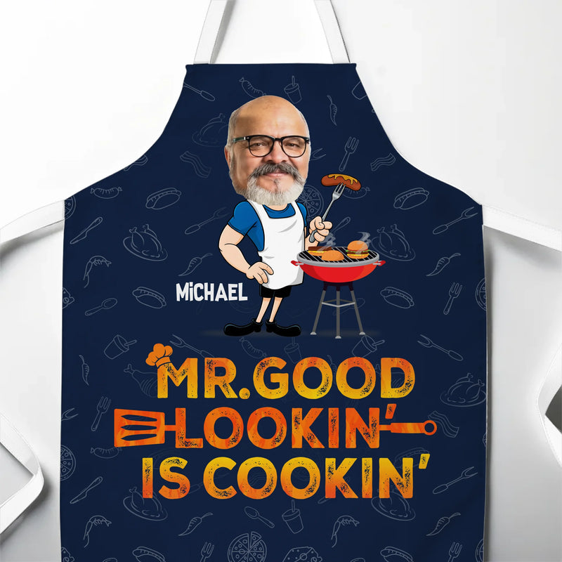 Custom Photo Mr. Good Looking Is Cooking - Family Personalized Custom Apron - Father's Day, Gift For Dad, Grandpa