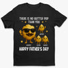 There Is No Butter Pop Than You - Family Personalized Custom Unisex T-shirt, Premium T-shirt, Hoodie - Father's Day, Gift For Dad, Grandpa