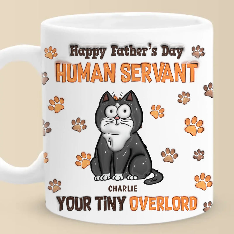 Happy Father’s Day, My Loyal Human - Cat Personalized Custom 3D Inflated Effect Printed Mug - Father's Day,  Gift For Dad, Pet Owners, Pet Lovers