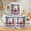 We Are Yours, No Returns No Refunds - Family Personalized Custom 3D Inflated Effect Printed Mug - Father's Day, Gift For Dad, Grandpa