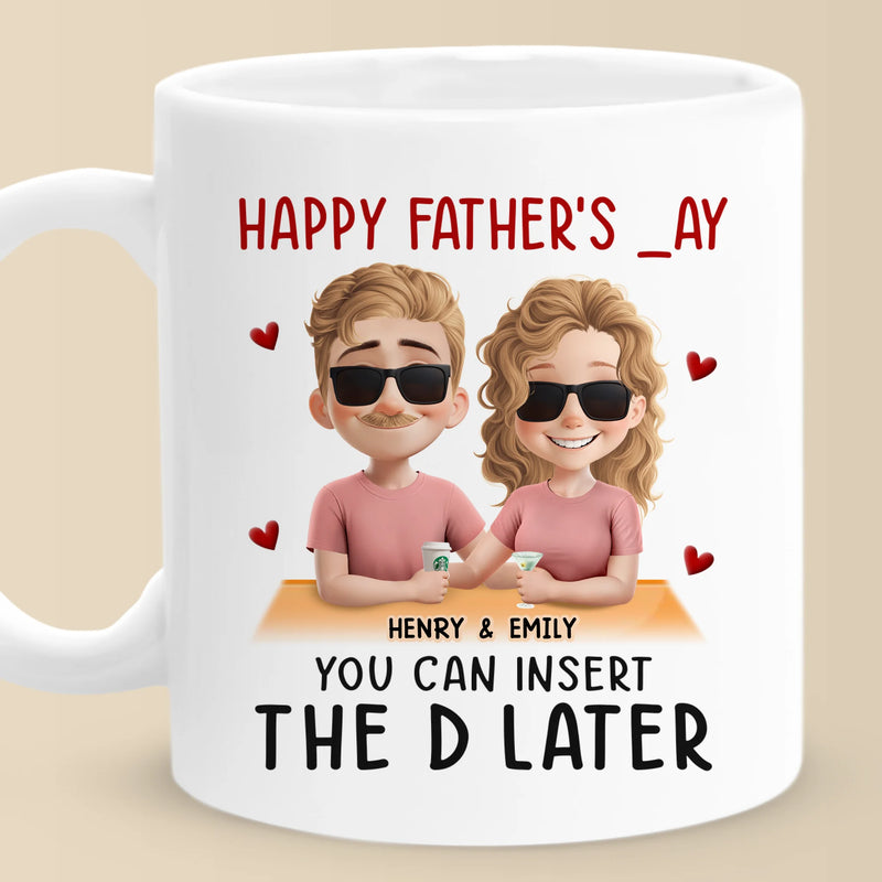 Insert D And Call It A Day - Couple Personalized Custom Mug - Father's Day, Gift For Husband From Wife