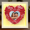 Custom Photo With You, Everything Is Cozy - Couple Personalized Custom Flower Shadow Box With LED - Gift For Husband Wife, Anniversary