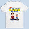 Just A Dad Doing His Best - Family Personalized Custom Unisex T-shirt, Premium T-shirt, Hoodie -  Father's Day, Gift For Dad, Grandpa