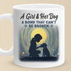 A Girl And Her Dog, An Unbreakable Bond - Dog Mug - Gift For Pet Owners, Pet Lovers