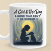 A Girl And Her Dog, An Unbreakable Bond - Dog Mug - Gift For Pet Owners, Pet Lovers