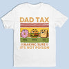 Dad Tax Activated - Family Personalized Custom Unisex T-shirt, Premium T-shirt, Hoodie - Father's Day, Gift For Dad, Grandpa