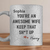 To My Awesome Wife,  You Make Every Day Worthwhile - Couple Personalized Custom Metallic Mug - Gift For Husband Wife, Anniversary