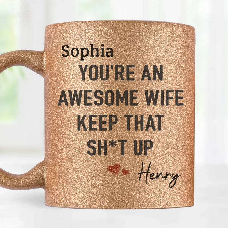 To My Awesome Wife,  You Make Every Day Worthwhile - Couple Personalized Custom Metallic Mug - Gift For Husband Wife, Anniversary