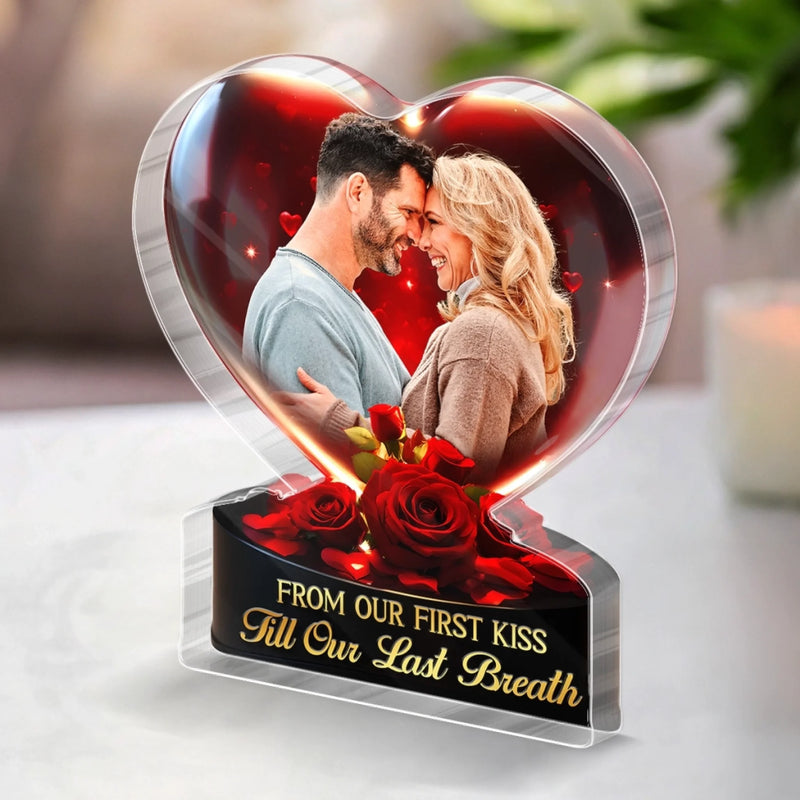 Custom Photo From Our First Kiss, Till Our Last Breath - Couple Personalized Custom Acrylic Plaque Custom Shape - Gift For Husband Wife, Anniversary