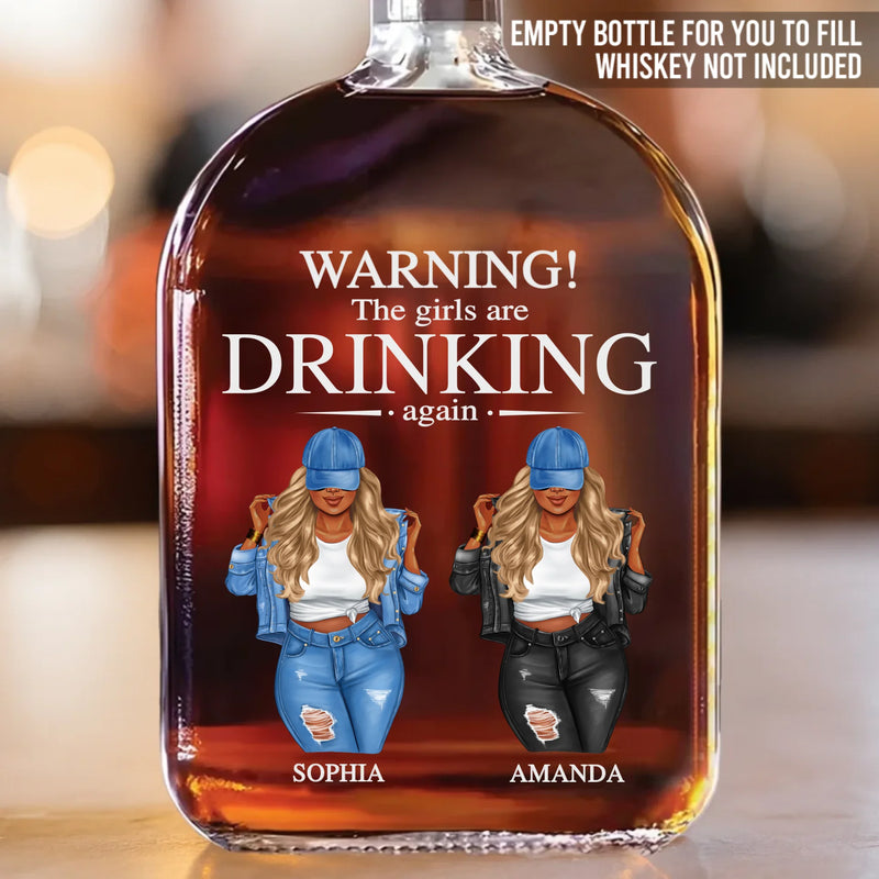 The Girls Are Drinking Again - Bestie Personalized Custom Whiskey Bottle - Gift For Best Friends, BFF, Sisters