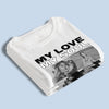 Custom Photo Unisex T-shirt, Premium T-shirt, Hoodie - Personalized Anniversary Wedding Gifts For Husband And Wife, Him And Her - My Love, My Soul