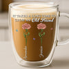 Custom Double Wall Glass Mug - Personalized Best Friend Birthday Gifts For Women - It Takes A Long Time To Grow An Old Friend