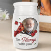 Custom Photo Decorative Urn - Personalized Memorial Sympathy Gifts For Loss Of Mom, Dad - I'm Always With You