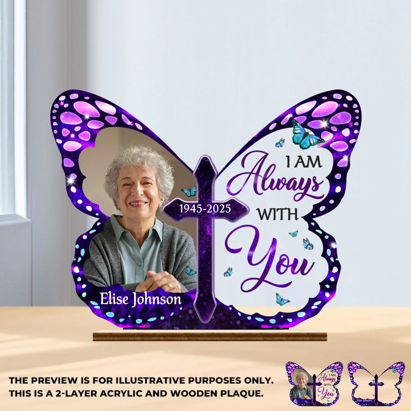 Custom Photo Wood & Acrylic Plaque - Personalized Memorial Sympathy Gifts For Loss Of Mom, Dad - I Am Always With You