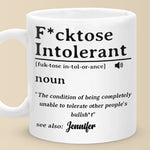 Custom Name Funny F*cktose Intolerant Gifts - Personalized Mugs